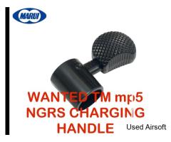 WANTED TM MP5 NGRS CHARGING HANDLE